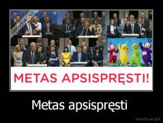 Metas apsispręsti  - 