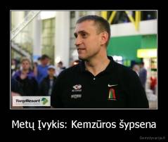 Metų Įvykis: Kemzūros šypsena - 