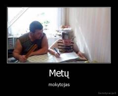 Metų - mokytojas