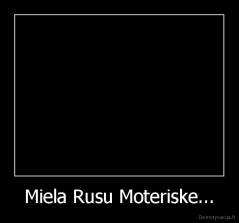 Miela Rusu Moteriske... - 