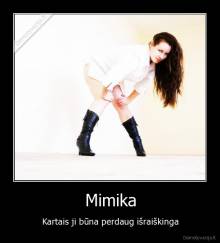 Mimika - Kartais ji būna perdaug išraiškinga