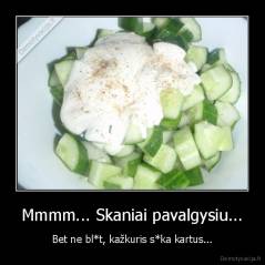 Mmmm... Skaniai pavalgysiu... - Bet ne bl*t, kažkuris s*ka kartus...