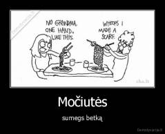 Močiutės - sumegs betką