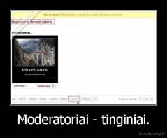 Moderatoriai - tinginiai. - 