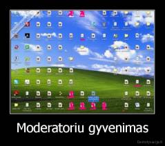 Moderatoriu gyvenimas - 