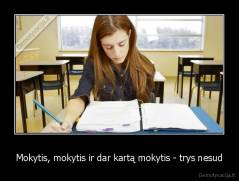 Mokytis, mokytis ir dar kartą mokytis - trys nesud - 