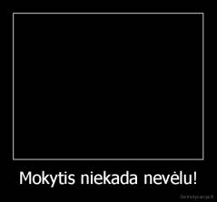 Mokytis niekada nevėlu! - 