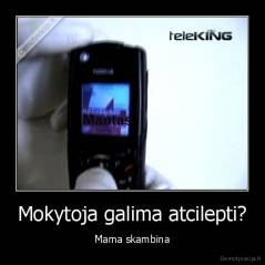 Mokytoja galima atcilepti? - Mama skambina