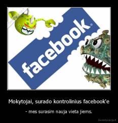 Mokytojai, surado kontrolinius facebook'e - - mes surasim nauja vieta jiems.