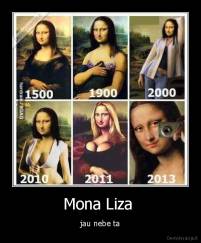 Mona Liza  - jau nebe ta