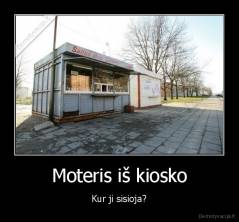 Moteris iš kiosko - Kur ji sisioja?