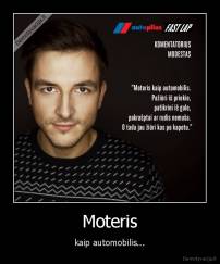 Moteris - kaip automobilis...