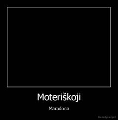 Moteriškoji - Maradona