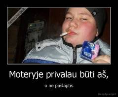 Moteryje privalau būti aš, - o ne paslaptis