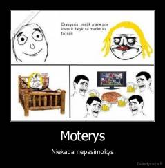 Moterys - Niekada nepasimokys