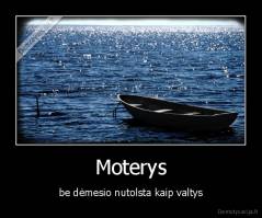 Moterys - be dėmesio nutolsta kaip valtys