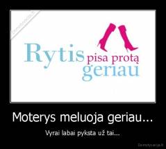 Moterys meluoja geriau... - Vyrai labai pyksta už tai...