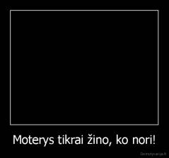 Moterys tikrai žino, ko nori! - 