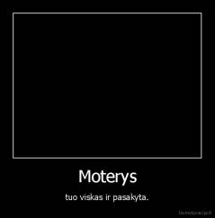 Moterys - tuo viskas ir pasakyta.