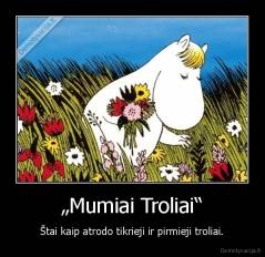 „Mumiai Troliai“ - Štai kaip atrodo tikrieji ir pirmieji troliai.