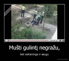 Mušti gulintį negražu, - bet veiksminga ir saugu