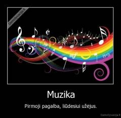 Muzika - Pirmoji pagalba, liūdesiui užėjus.