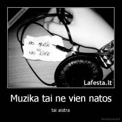 Muzika tai ne vien natos - tai aistra