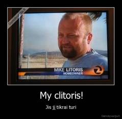 My clitoris! - Jis jį tikrai turi