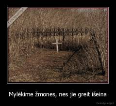 Mylėkime žmones, nes jie greit išeina - 