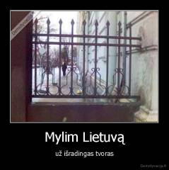 Mylim Lietuvą - už išradingas tvoras