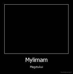 Mylimam - Megztukui