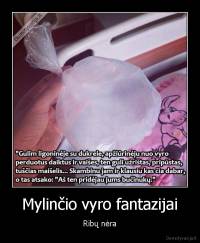 Mylinčio vyro fantazijai - Ribų nėra