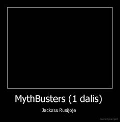 MythBusters (1 dalis)  - Jackass Rusijoje 