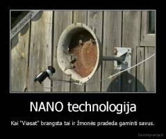 NANO technologija - Kai "Viasat" brangsta tai ir žmonės pradeda gaminti savus.