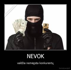 NEVOK - valdžia nemėgsta konkurentų