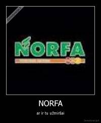 NORFA - ar ir tu užmiršai