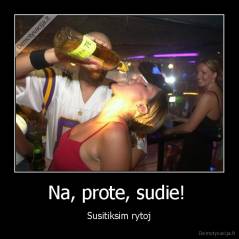 Na, prote, sudie!  - Susitiksim rytoj