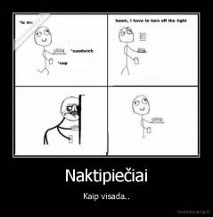 Naktipiečiai - Kaip visada..