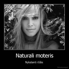 Naturali moteris - Nykstanti rūšis 