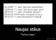 Naujas stilius - "Fyfinai kietas"