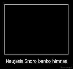 Naujasis Snoro banko himnas - 