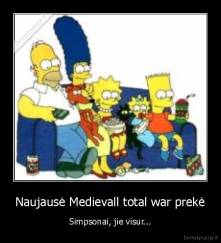 Naujausė Medievall total war prekė - Simpsonai, jie visur...