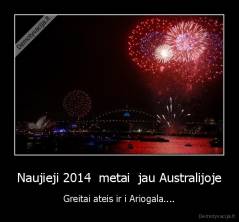 Naujieji 2014  metai  jau Australijoje - Greitai ateis ir i Ariogala....