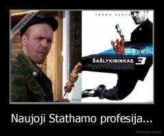 Naujoji Stathamo profesija... - 