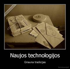 Naujos technologijos - Griauna tradicijas