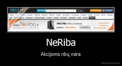 NeRiba - Akcijoms ribų nėra