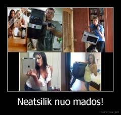 Neatsilik nuo mados! - 