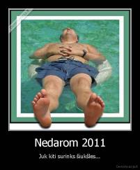 Nedarom 2011 - Juk kiti surinks šiukšles...