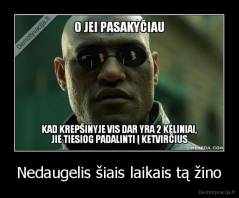 Nedaugelis šiais laikais tą žino - 