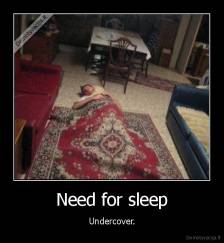 Need for sleep - Undercover.
